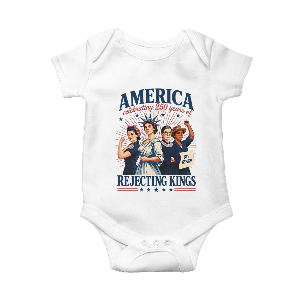 America Celebrating 250 Years Of Rejecting Kings 4th of July Baby Onesie