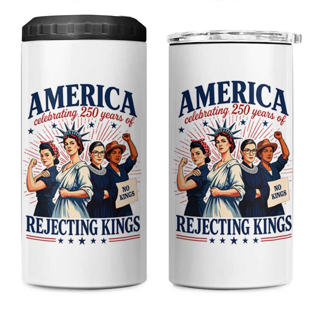 America Celebrating 250 Years Of Rejecting Kings 4th of July 4 in 1 Can Cooler Tumbler