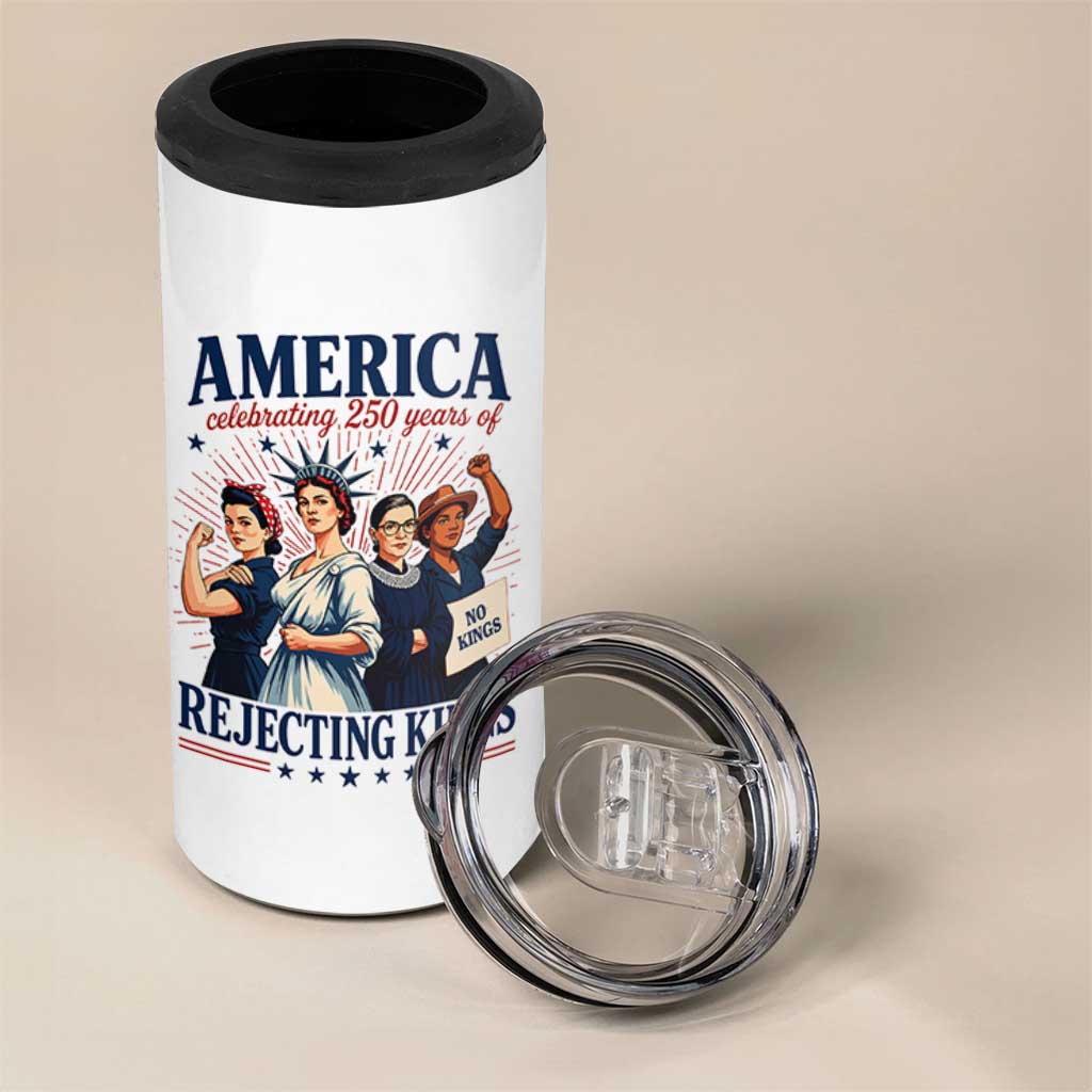 America Celebrating 250 Years Of Rejecting Kings 4th of July 4 in 1 Can Cooler Tumbler