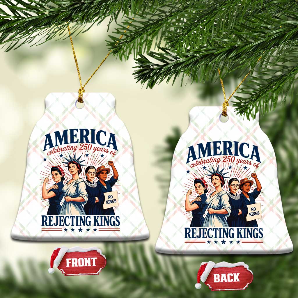 America Celebrating 250 Years Of Rejecting Kings 4th of July Ceramic Ornament