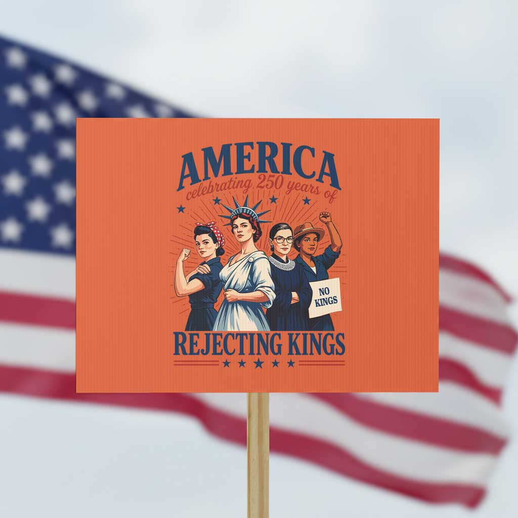 America Celebrating 250 Years Of Rejecting Kings 4th of July Protest Sign