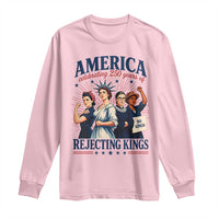 America Celebrating 250 Years Of Rejecting Kings 4th of July Long Sleeve Shirt