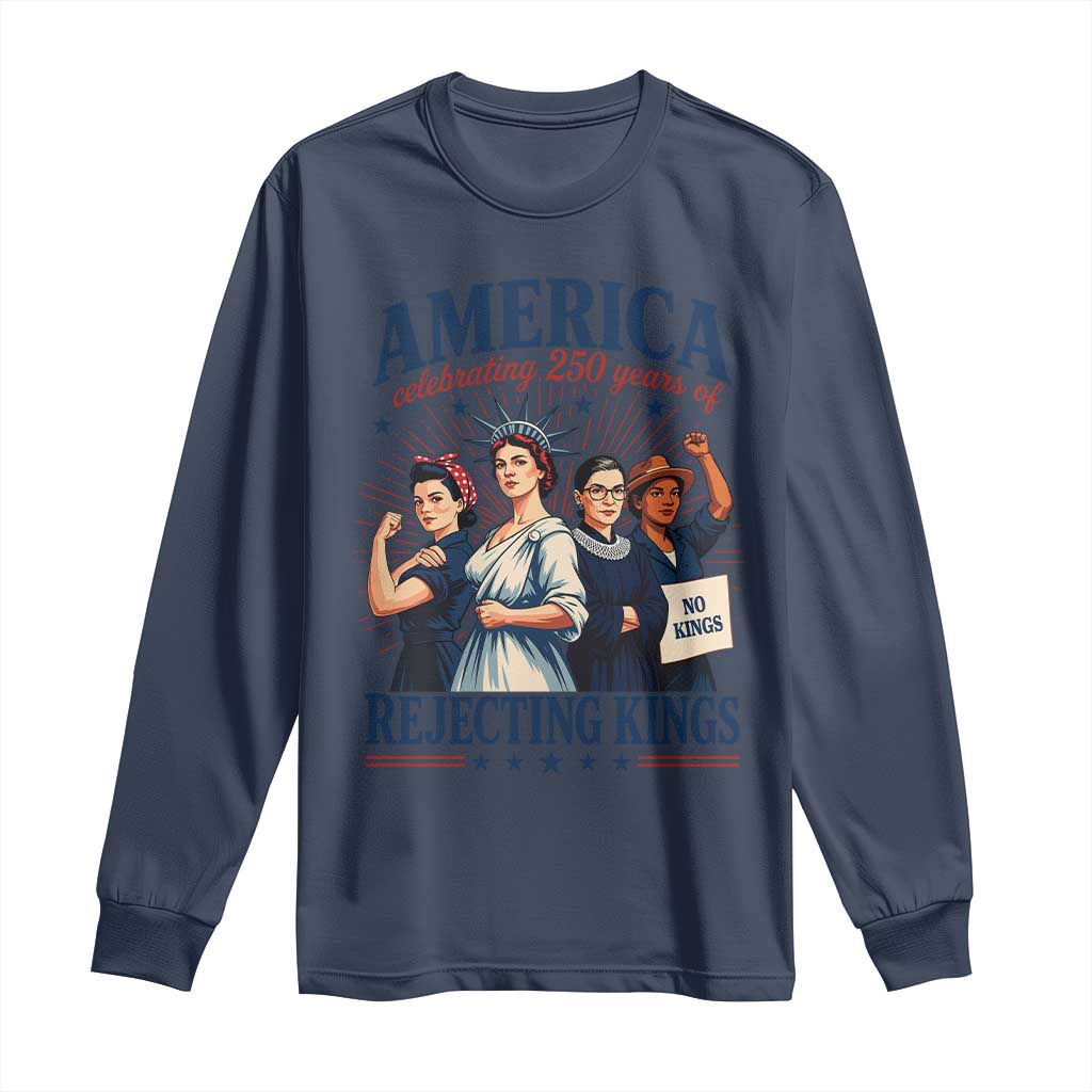 America Celebrating 250 Years Of Rejecting Kings 4th of July Long Sleeve Shirt
