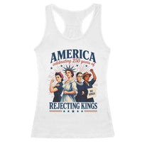 America Celebrating 250 Years Of Rejecting Kings 4th of July Racerback Tank Top