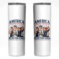America Celebrating 250 Years Of Rejecting Kings 4th of July Skinny Tumbler