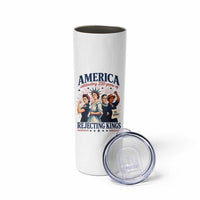 America Celebrating 250 Years Of Rejecting Kings 4th of July Skinny Tumbler