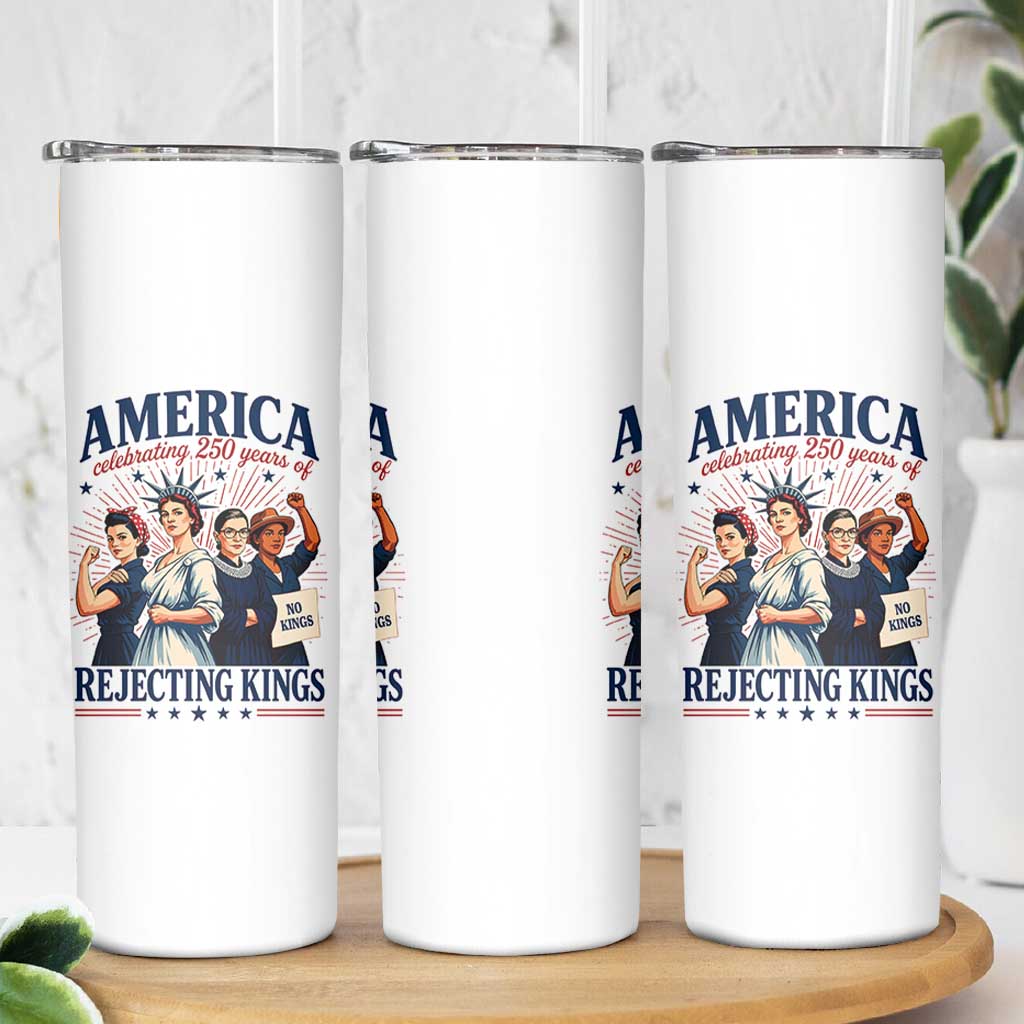 America Celebrating 250 Years Of Rejecting Kings 4th of July Skinny Tumbler