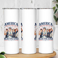 America Celebrating 250 Years Of Rejecting Kings 4th of July Skinny Tumbler