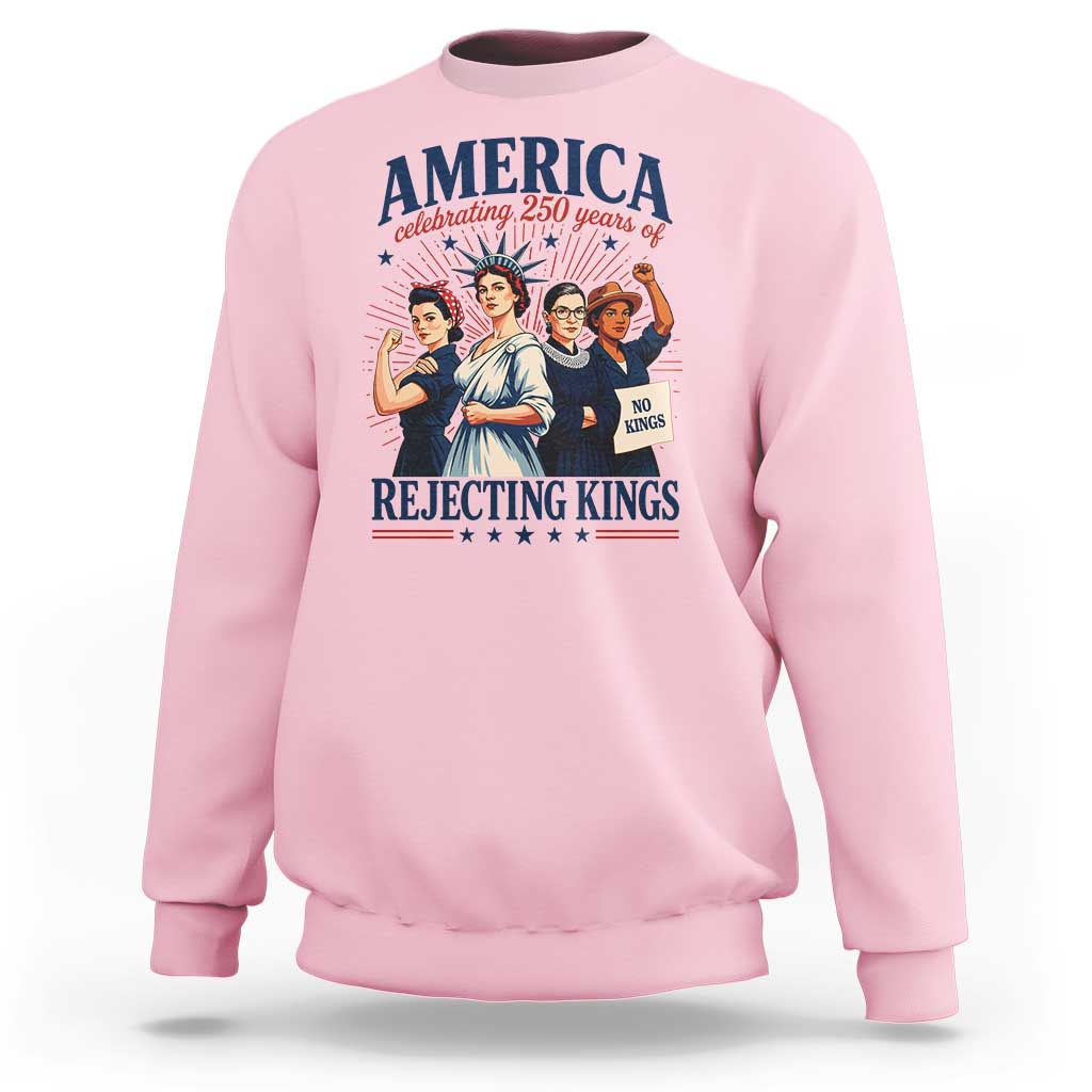 America Celebrating 250 Years Of Rejecting Kings 4th of July Sweatshirt