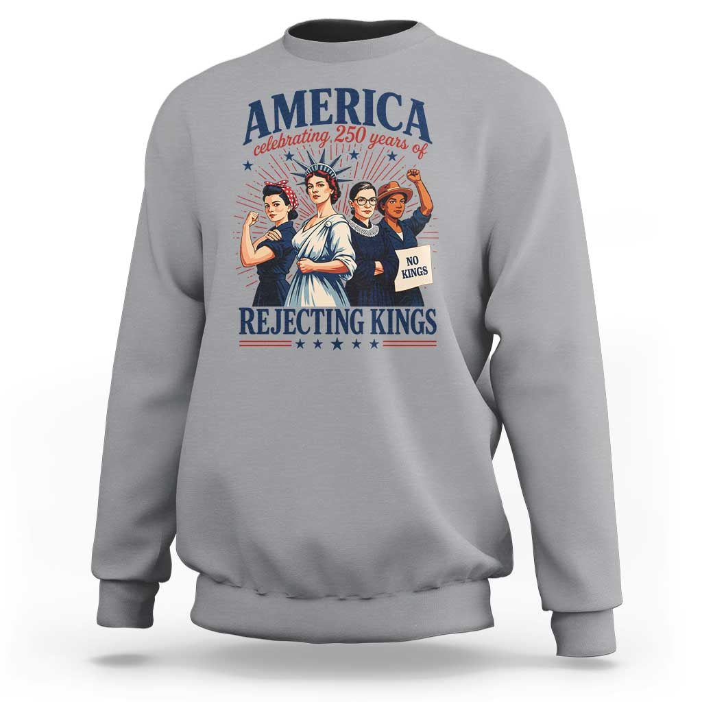 America Celebrating 250 Years Of Rejecting Kings 4th of July Sweatshirt