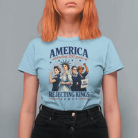 America Celebrating 250 Years Of Rejecting Kings 4th of July T Shirt For Women