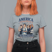 America Celebrating 250 Years Of Rejecting Kings 4th of July T Shirt For Women