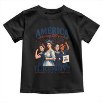 America Celebrating 250 Years Of Rejecting Kings 4th of July Toddler T Shirt