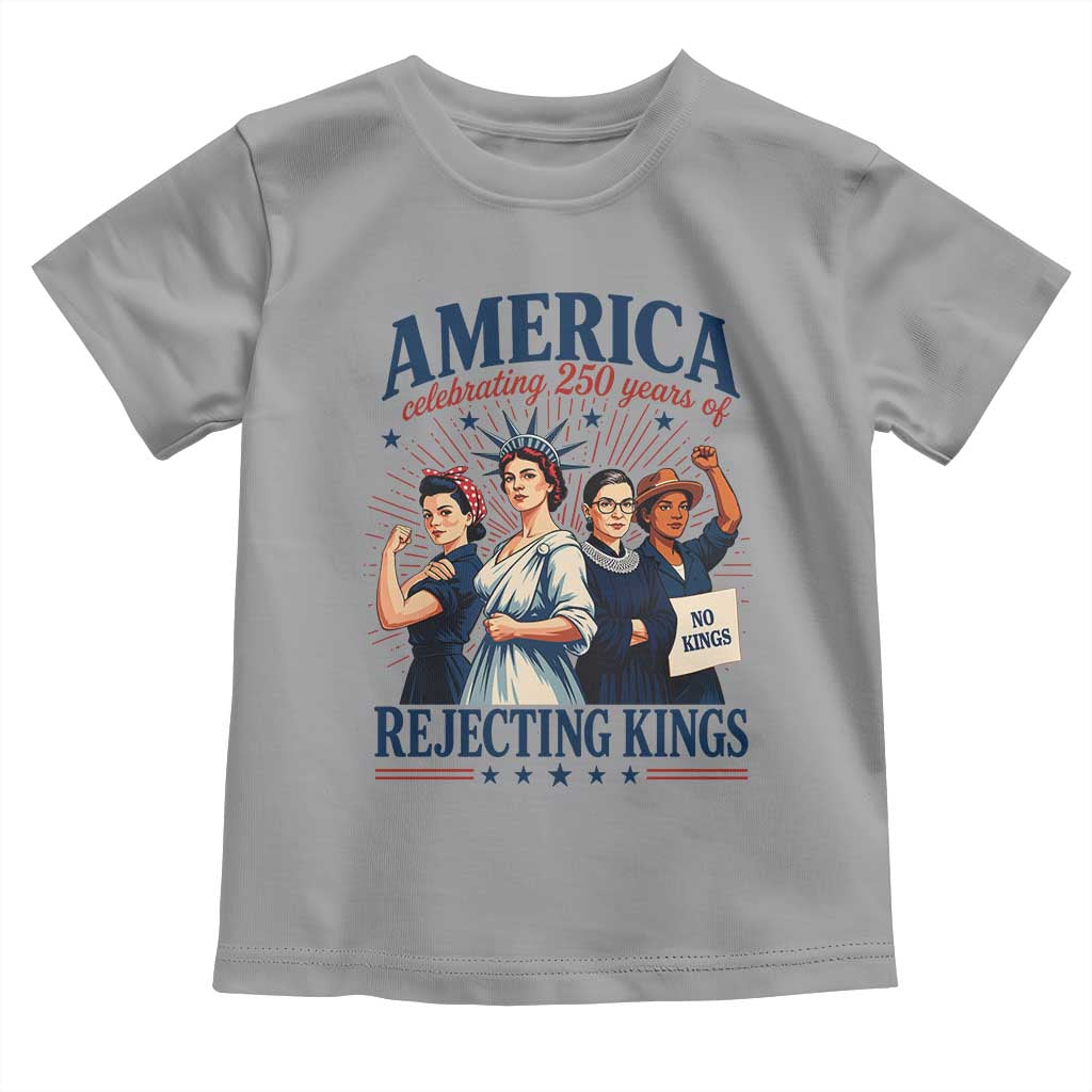 America Celebrating 250 Years Of Rejecting Kings 4th of July Toddler T Shirt
