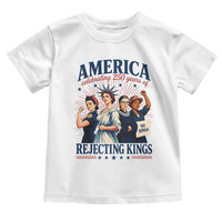 America Celebrating 250 Years Of Rejecting Kings 4th of July Toddler T Shirt