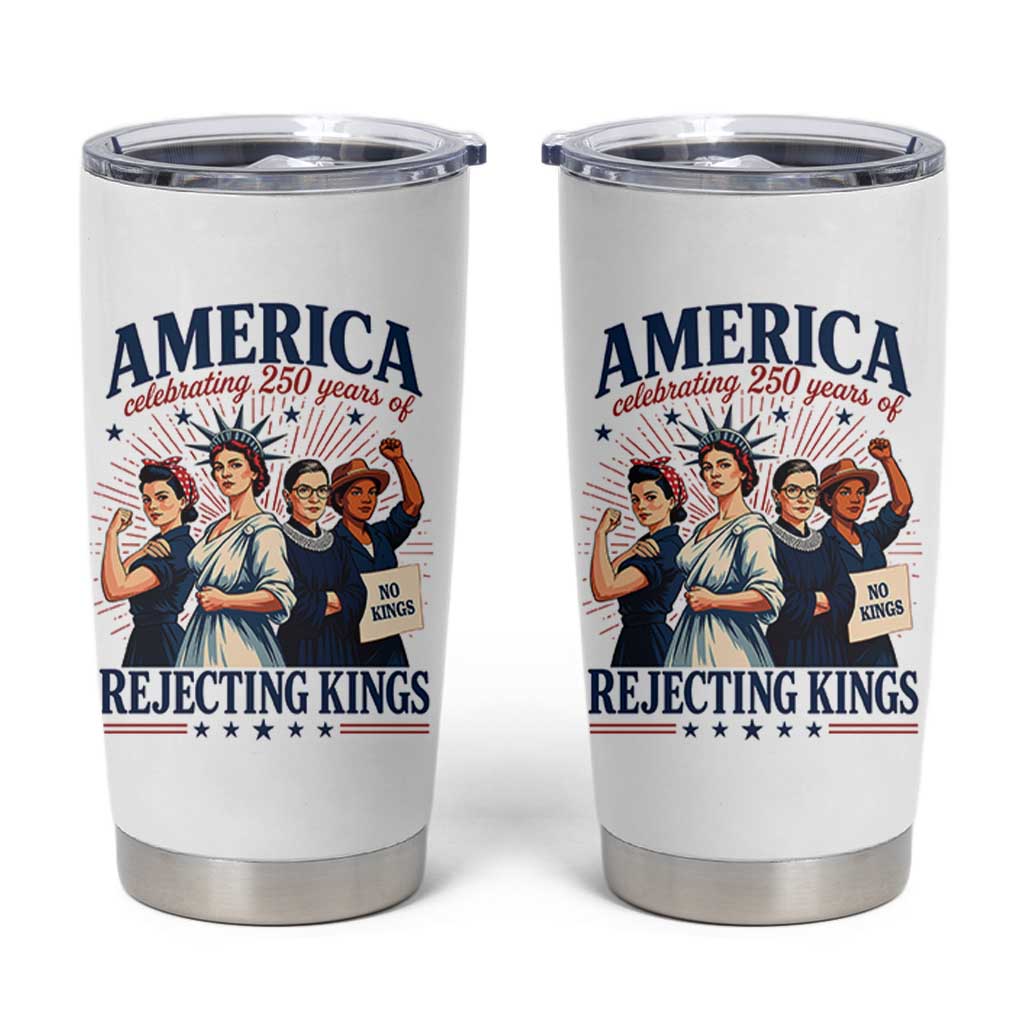 America Celebrating 250 Years Of Rejecting Kings 4th of July Tumbler Cup