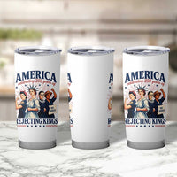 America Celebrating 250 Years Of Rejecting Kings 4th of July Tumbler Cup