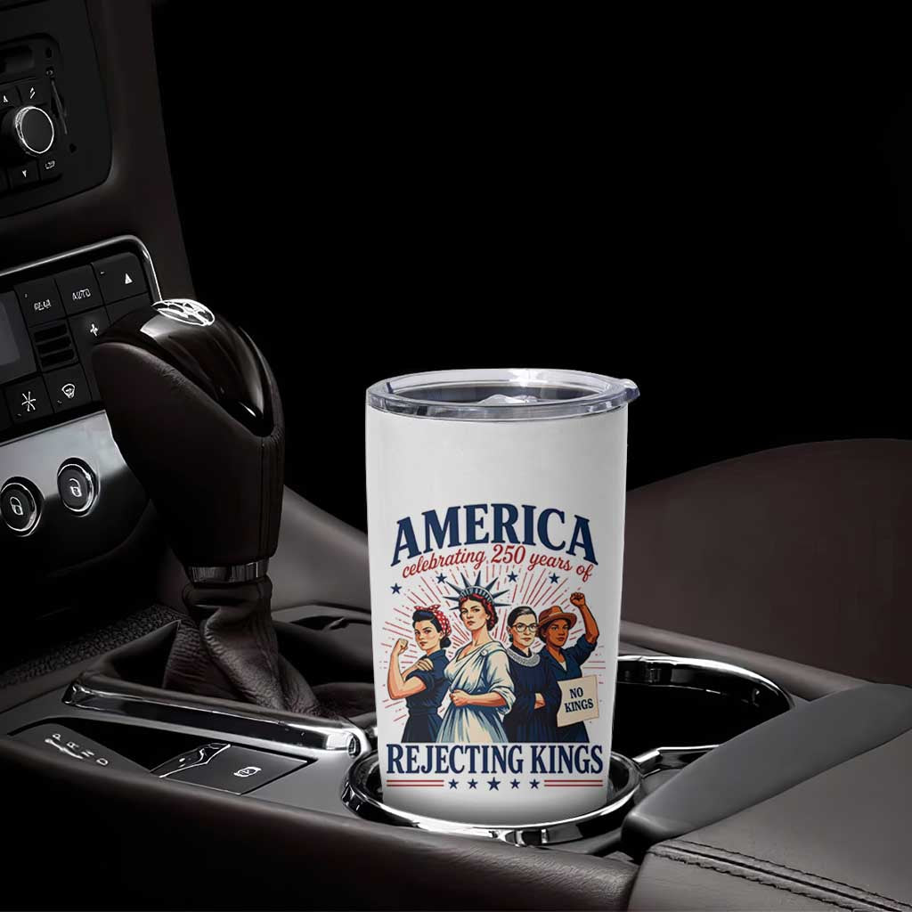 America Celebrating 250 Years Of Rejecting Kings 4th of July Tumbler Cup