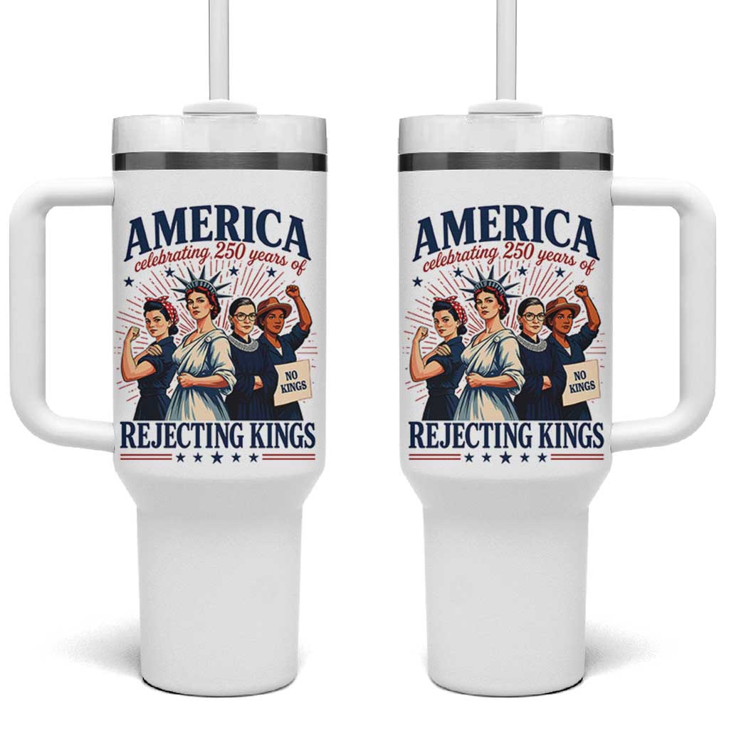 America Celebrating 250 Years Of Rejecting Kings 4th of July Tumbler With Handle