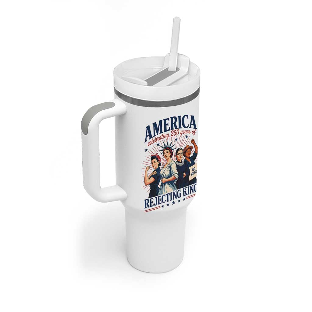 America Celebrating 250 Years Of Rejecting Kings 4th of July Tumbler With Handle