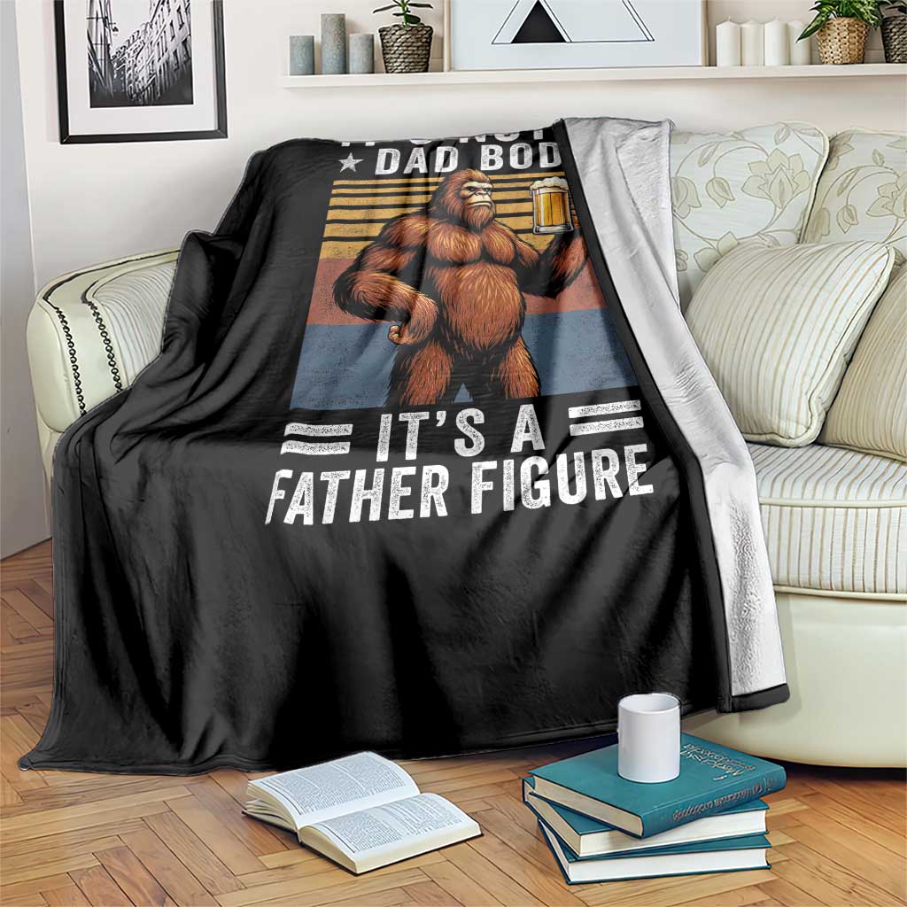 It Is Not A Dad Bod It Is A Father Figure Throw Blanket Funny Beer Bigfoot Dad Father's Day