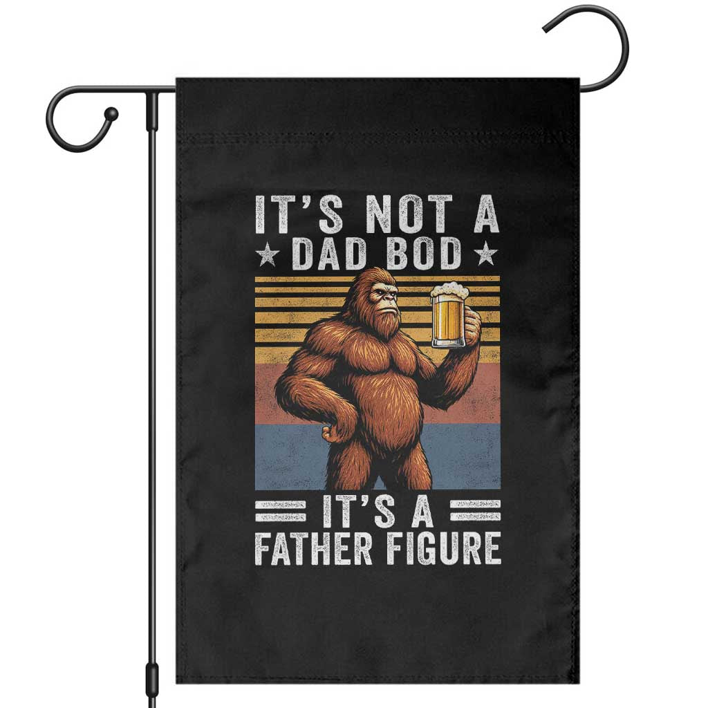 It Is Not A Dad Bod It Is A Father Figure Garden Flag Funny Beer Bigfoot Dad Father's Day