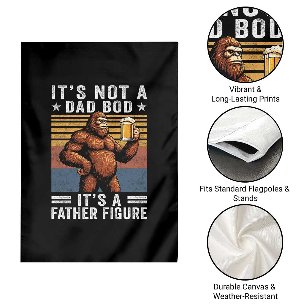 It Is Not A Dad Bod It Is A Father Figure Garden Flag Funny Beer Bigfoot Dad Father's Day