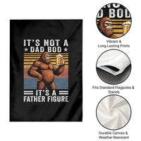 It Is Not A Dad Bod It Is A Father Figure Garden Flag Funny Beer Bigfoot Dad Father's Day