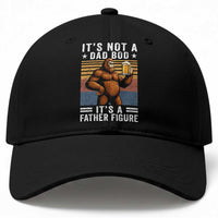 It Is Not A Dad Bod It Is A Father Figure Baseball Cap Funny Beer Bigfoot Dad Father's Day