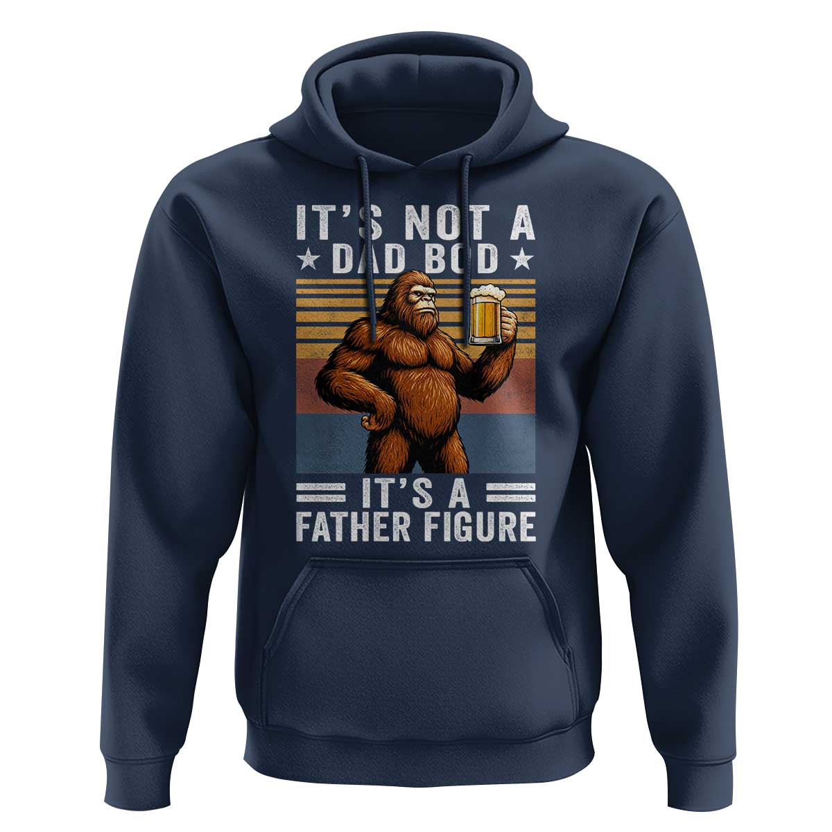 It Is Not A Dad Bod It Is A Father Figure Hoodie Funny Beer Bigfoot Dad Father's Day