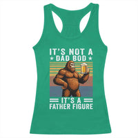 It Is Not A Dad Bod It Is A Father Figure Racerback Tank Top Funny Beer Bigfoot Dad Father's Day