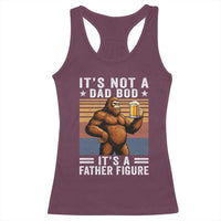 It Is Not A Dad Bod It Is A Father Figure Racerback Tank Top Funny Beer Bigfoot Dad Father's Day