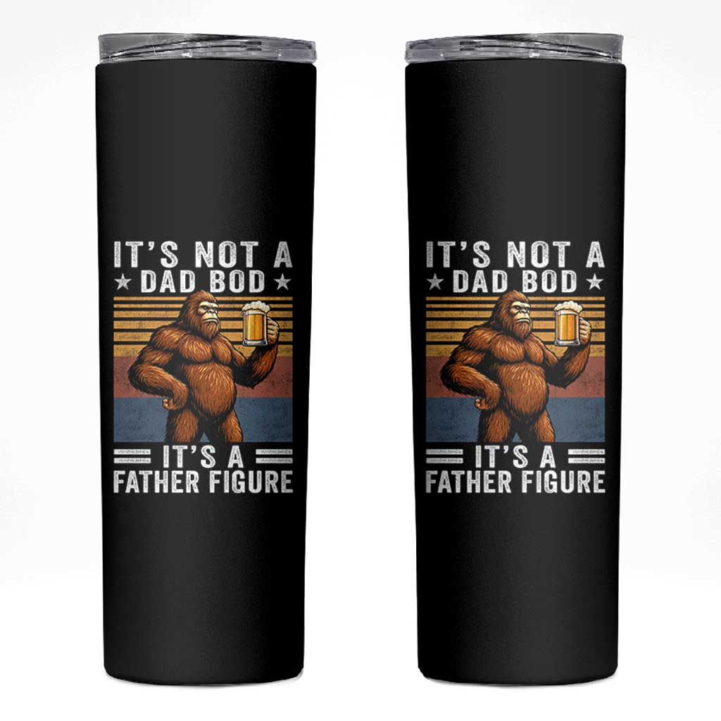 It Is Not A Dad Bod It Is A Father Figure Skinny Tumbler Funny Beer Bigfoot Dad Father's Day