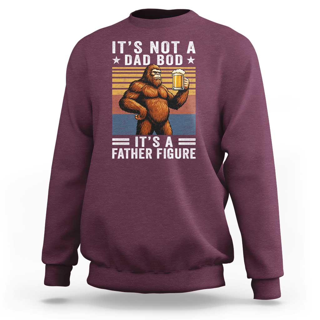 It Is Not A Dad Bod It Is A Father Figure Sweatshirt Funny Beer Bigfoot Dad Father's Day