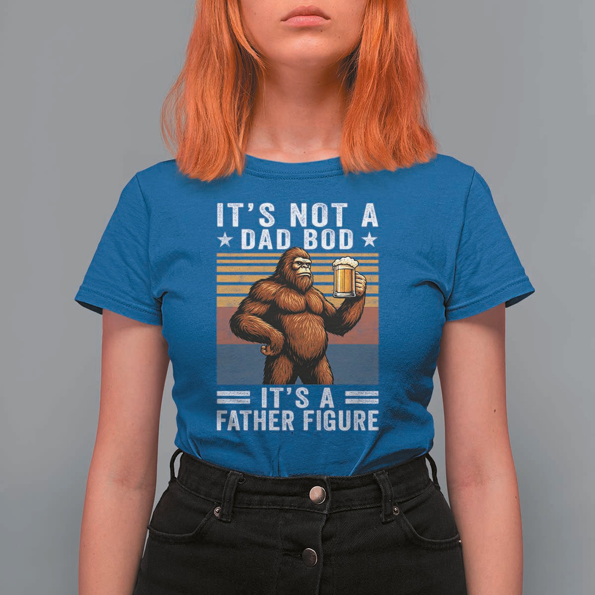 It Is Not A Dad Bod It Is A Father Figure T Shirt For Women Funny Beer Bigfoot Dad Father's Day