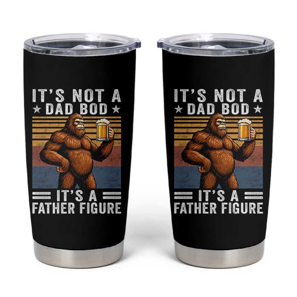 It Is Not A Dad Bod It Is A Father Figure Tumbler Cup Funny Beer Bigfoot Dad Father's Day