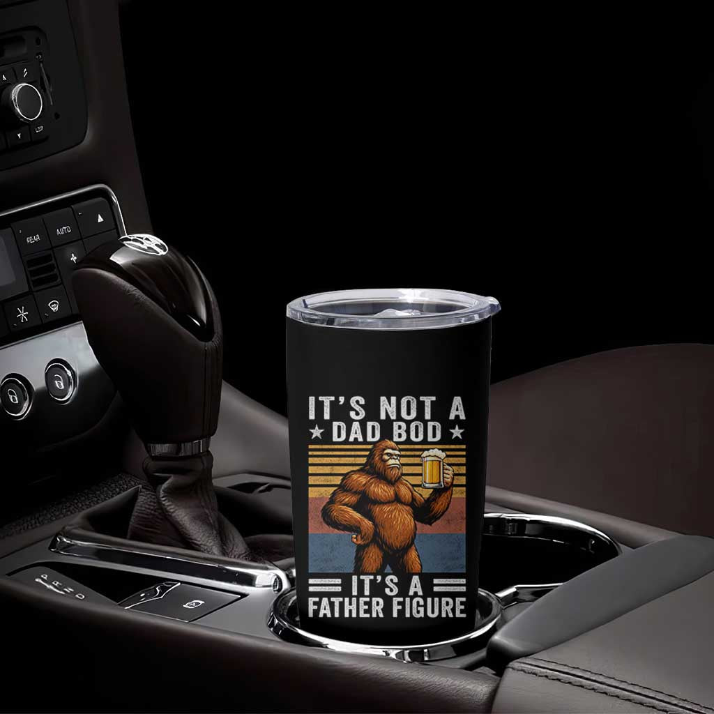 It Is Not A Dad Bod It Is A Father Figure Tumbler Cup Funny Beer Bigfoot Dad Father's Day