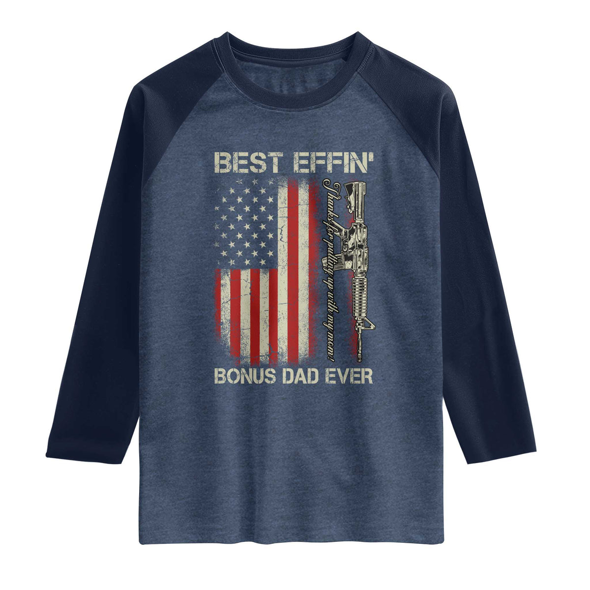 Best Effin Bonus Dad Ever Raglan Shirt Step Dad Fathers Day Vintage American Flag