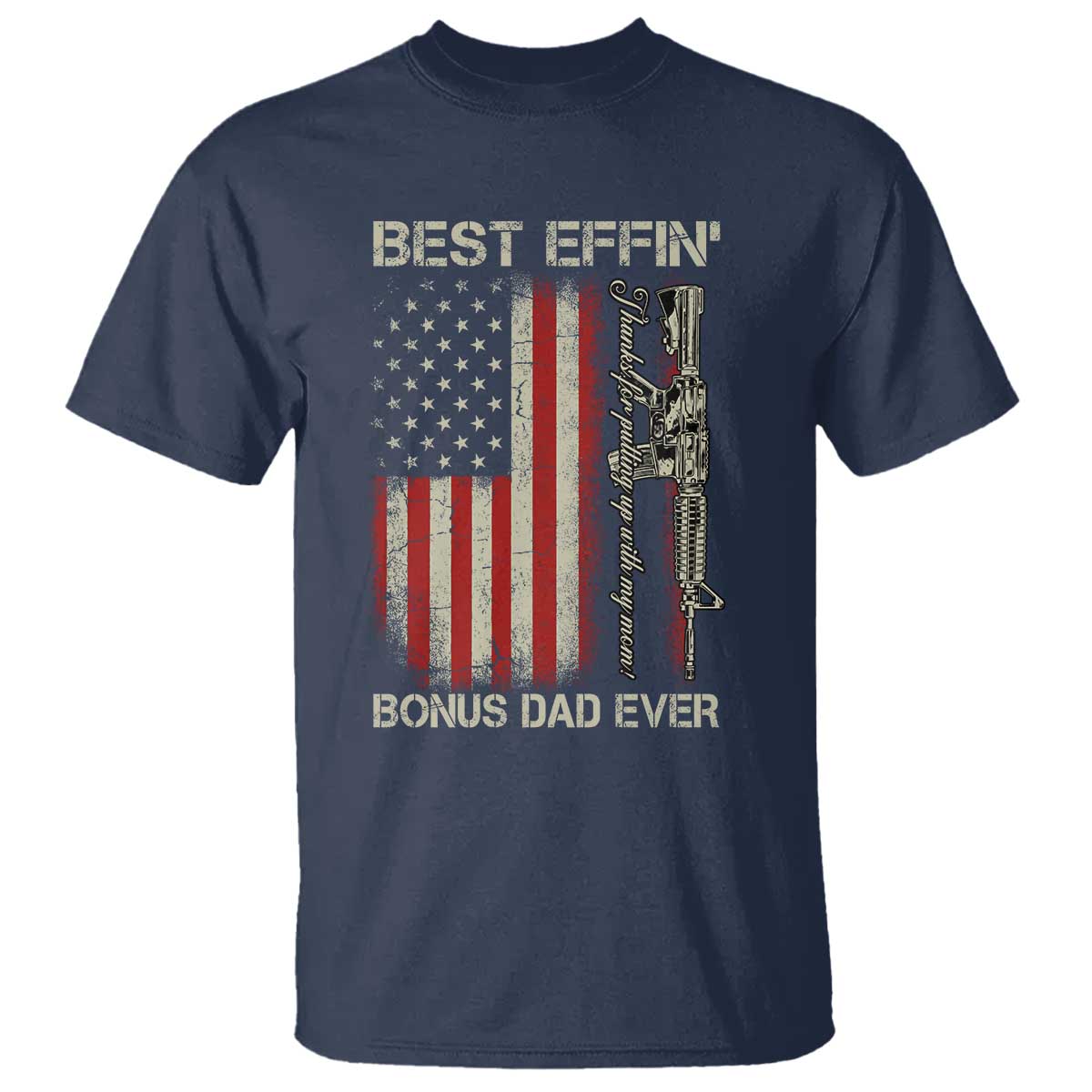 Best Effin Bonus Dad Ever T Shirt Step Dad Fathers Day Vintage American Flag
