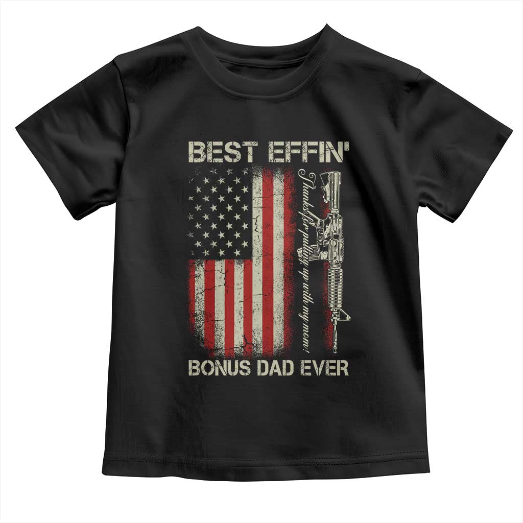 Best Effin Bonus Dad Ever Toddler T Shirt Step Dad Fathers Day Vintage American Flag