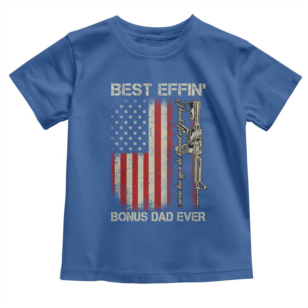 Best Effin Bonus Dad Ever Toddler T Shirt Step Dad Fathers Day Vintage American Flag