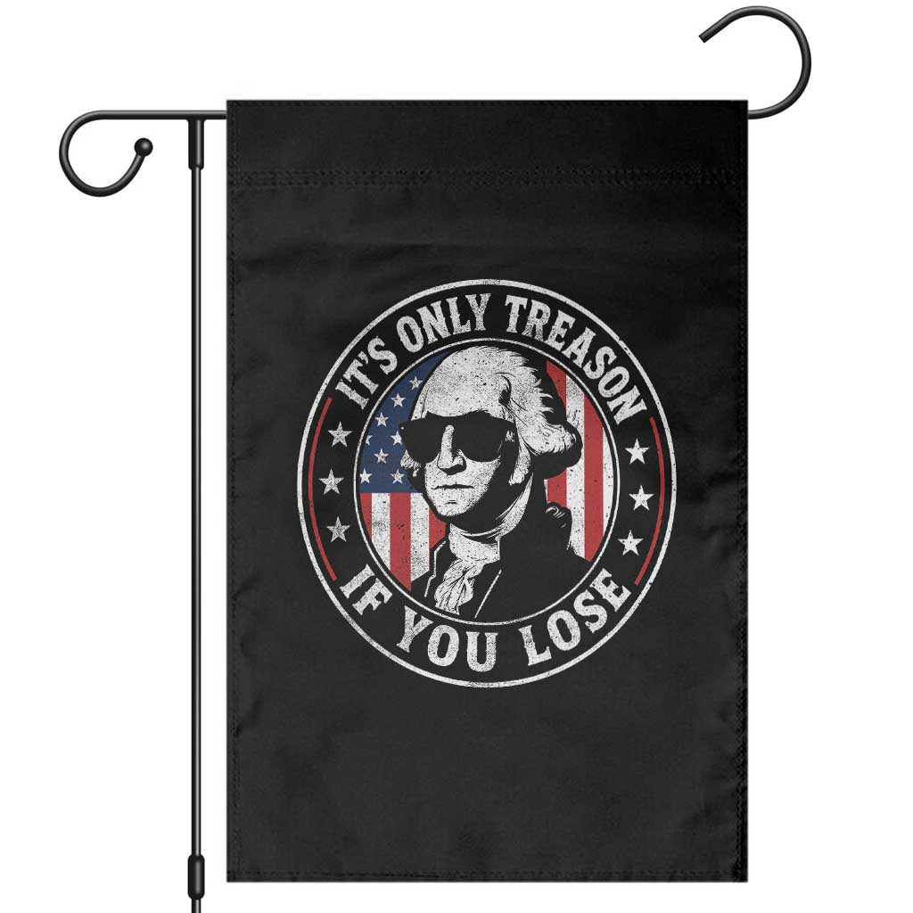 It Is Only Treason If You Lose George Washington Garden Flag Funny 4th of July