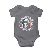 It Is Only Treason If You Lose George Washington Baby Onesie Funny 4th of July