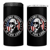 It Is Only Treason If You Lose George Washington 4 in 1 Can Cooler Tumbler Funny 4th of July