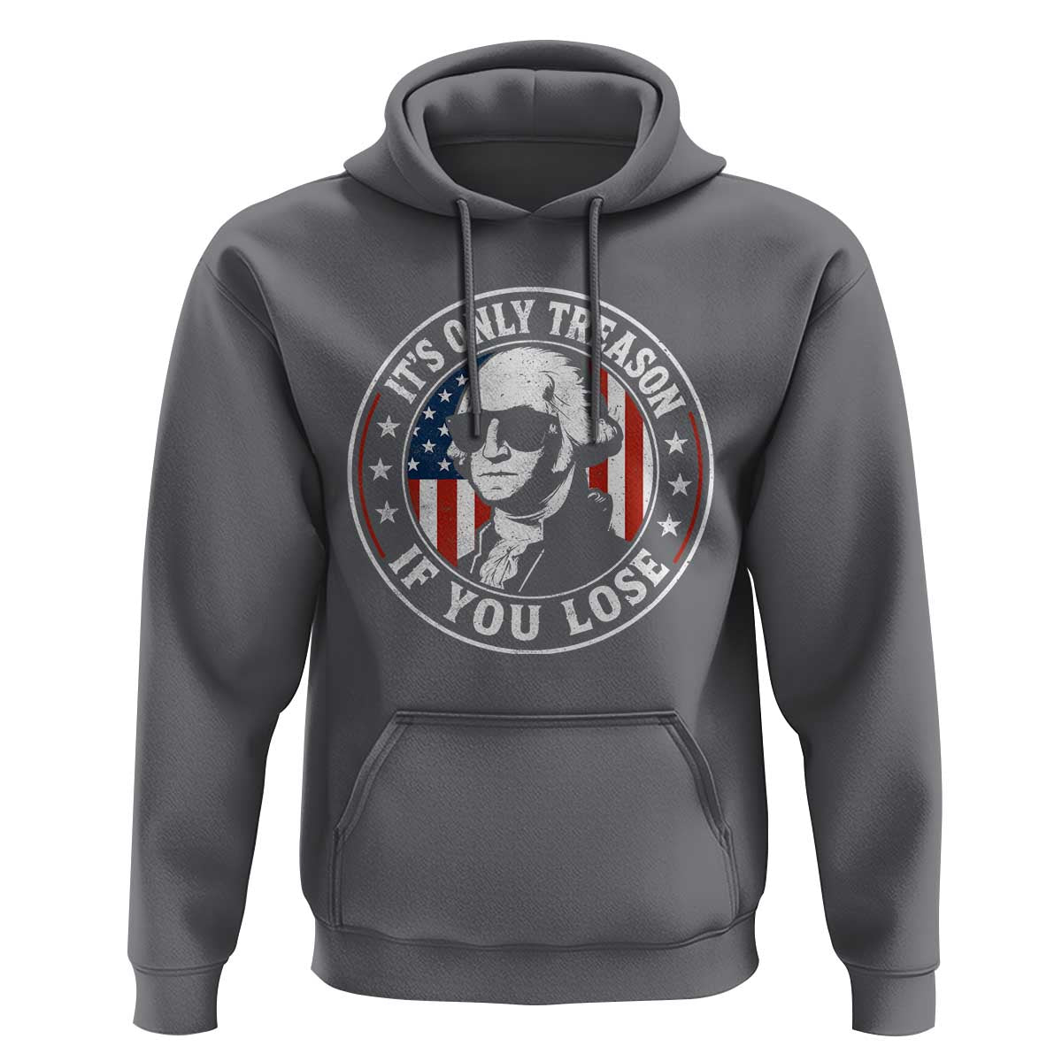 It Is Only Treason If You Lose George Washington Hoodie Funny 4th of July