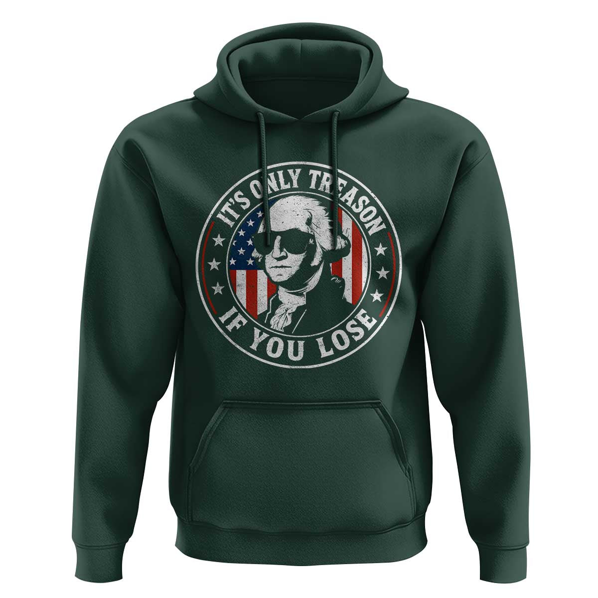 It Is Only Treason If You Lose George Washington Hoodie Funny 4th of July