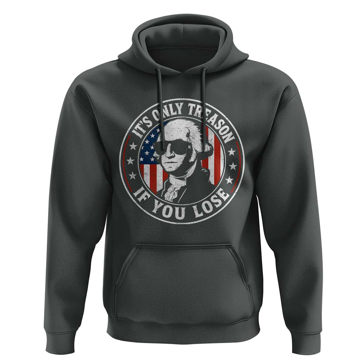 It Is Only Treason If You Lose George Washington Hoodie Funny 4th of July
