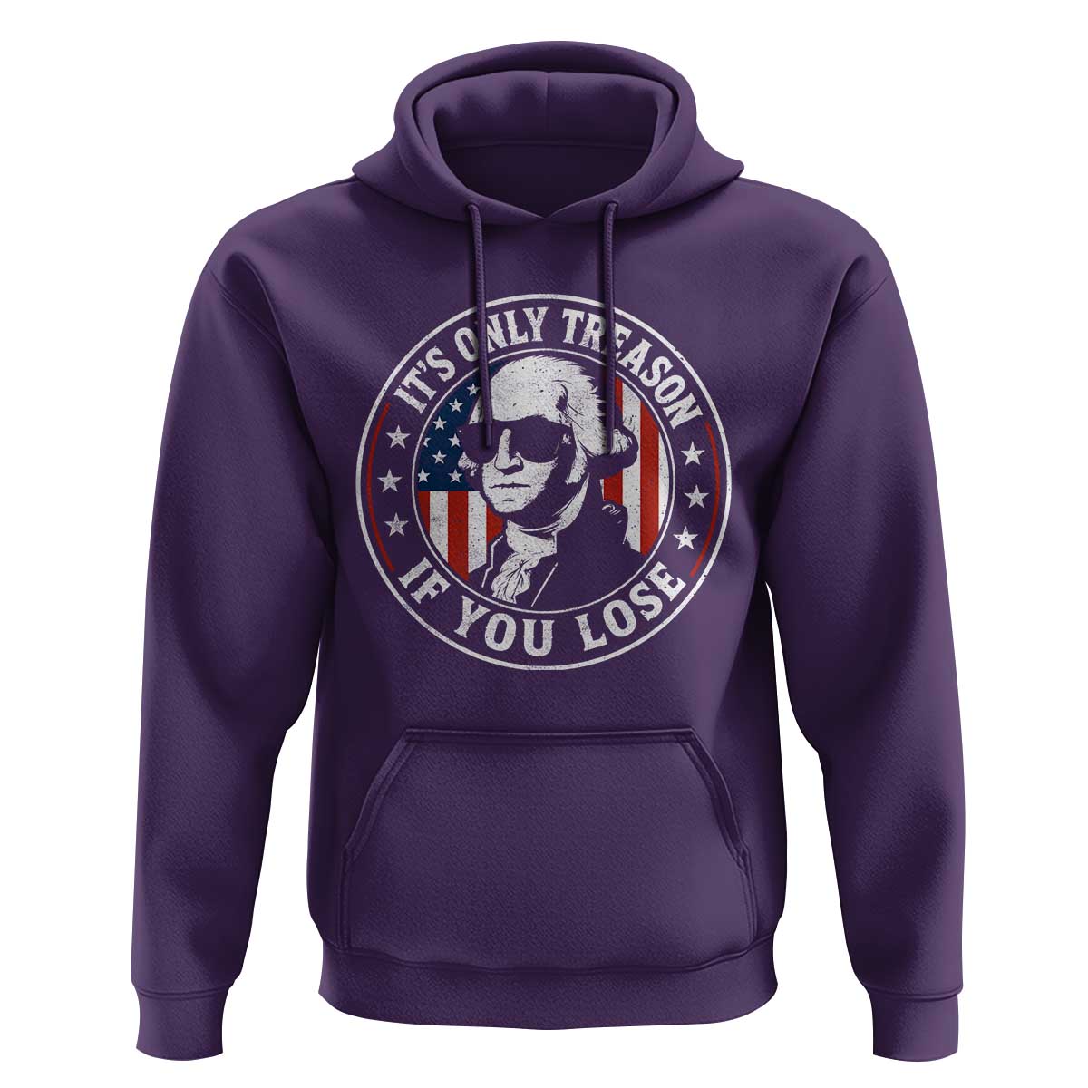 It Is Only Treason If You Lose George Washington Hoodie Funny 4th of July