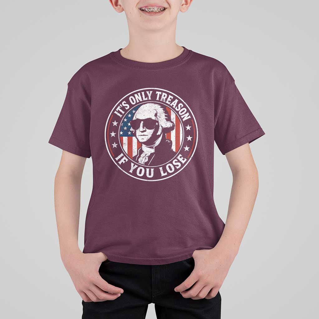 It Is Only Treason If You Lose George Washington T Shirt For Kid Funny 4th of July