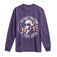 It Is Only Treason If You Lose George Washington Long Sleeve Shirt Funny 4th of July